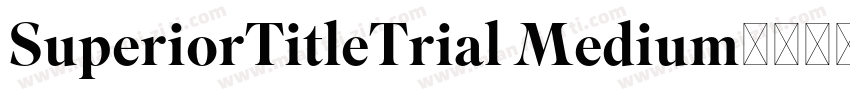 SuperiorTitleTrial Medium字体转换